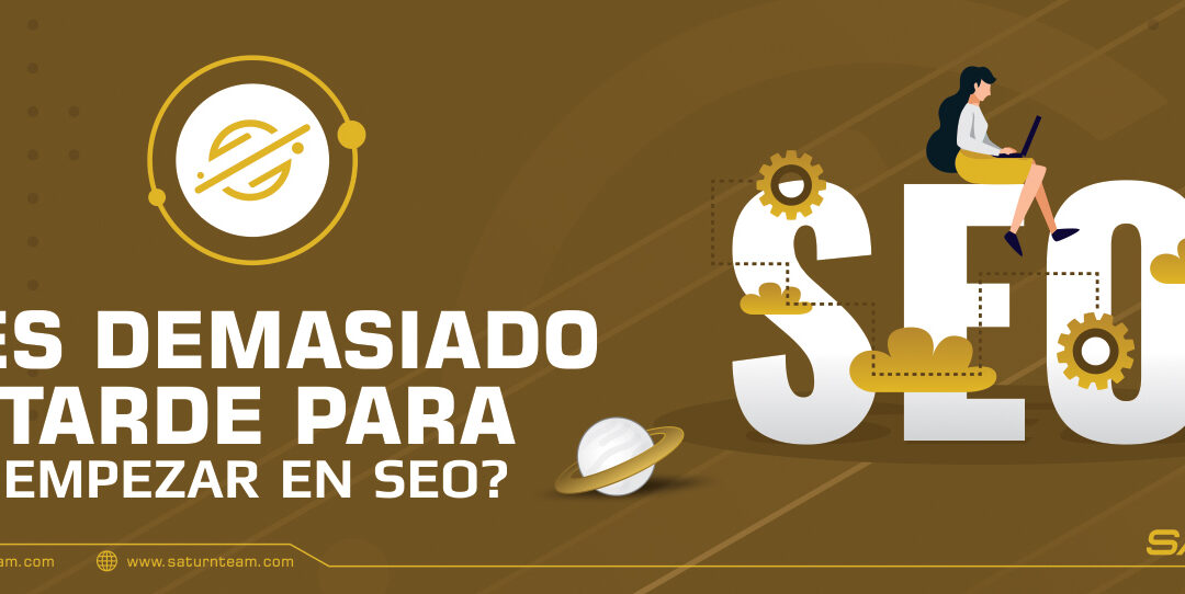 ¿Cuándo es demasiado tarde para optimizar tu sitio con SEO?