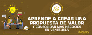 Aprende a crear una propuesta de valor y consolida más negocios en Venezuela