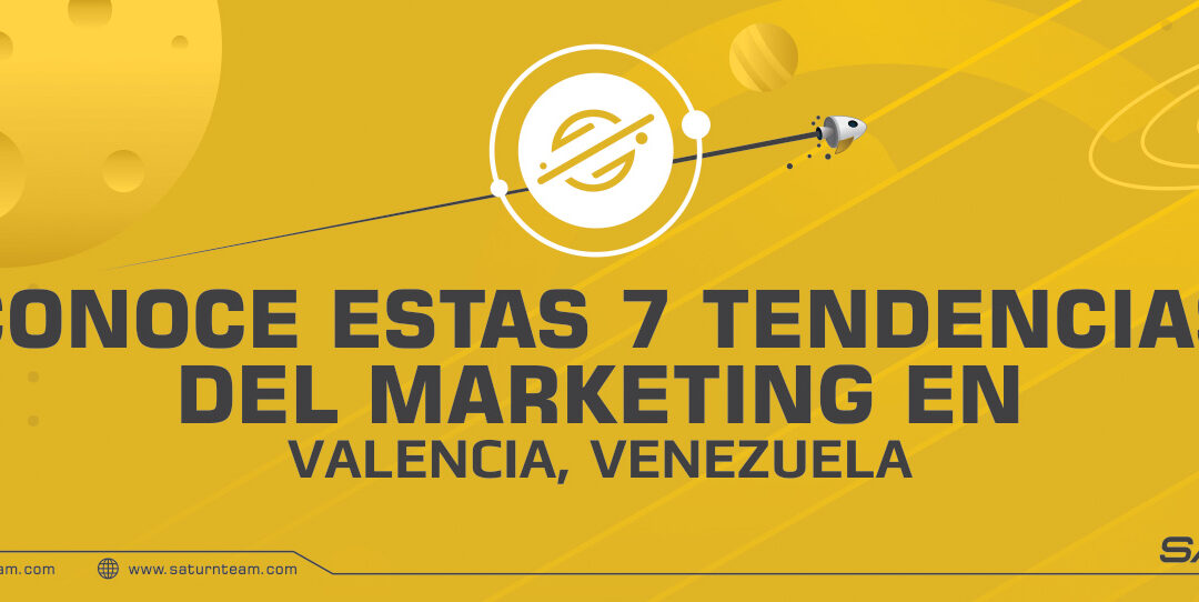 Conoce estas 7 tendencias del marketing en Valencia, Venezuela