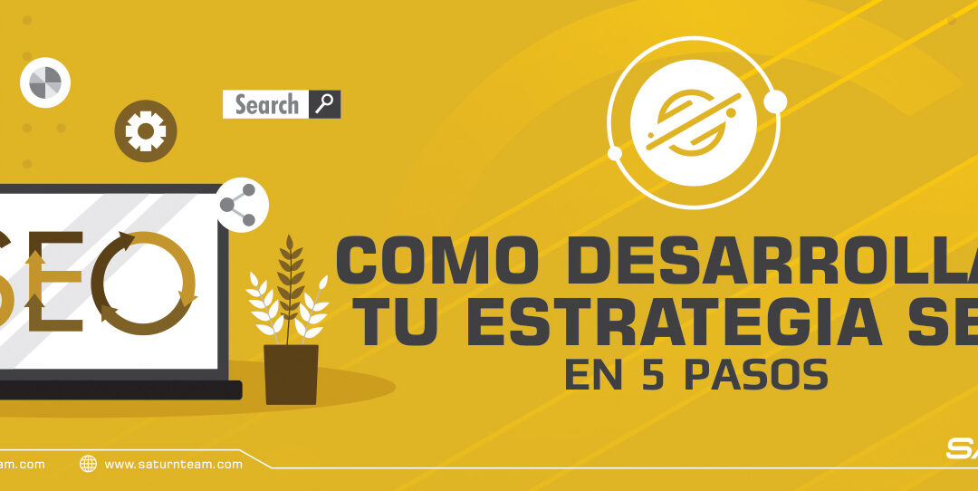 Cómo desarrollar tu estrategia seo en 5 pasos